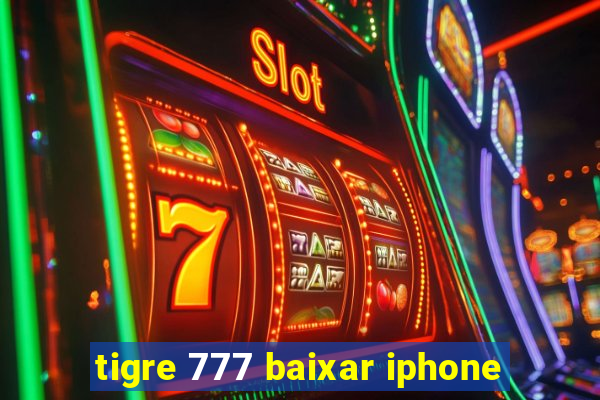 tigre 777 baixar iphone